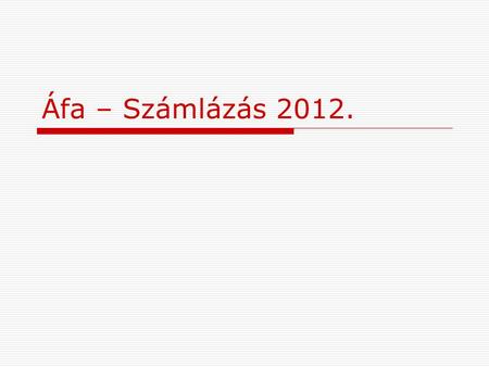 Áfa – Számlázás 2012..
