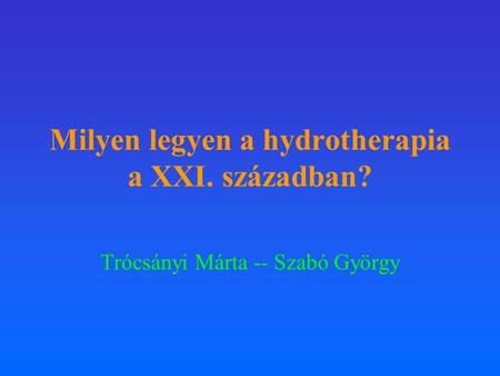 Milyen legyen a hydrotherapia a XXI. században?