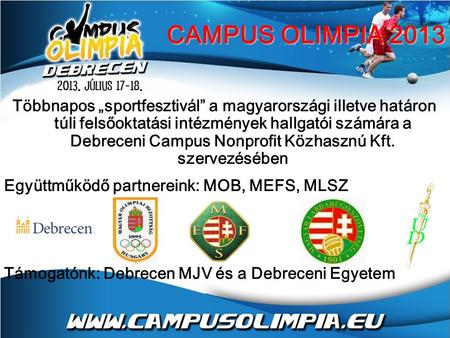 Többnapos „sportfesztivál” a magyarországi illetve határon túli felsőoktatási intézmények hallgatói számára a Debreceni Campus Nonprofit Közhasznú Kft.
