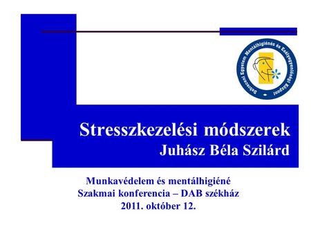 Stresszkezelési módszerek Juhász Béla Szilárd