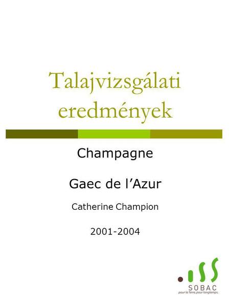 Talajvizsgálati eredmények Champagne Gaec de l’Azur Catherine Champion 2001-2004.