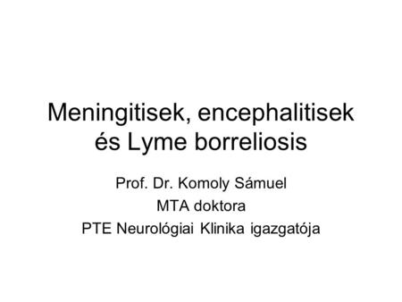 Meningitisek, encephalitisek és Lyme borreliosis