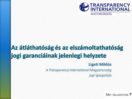 Ligeti Miklós A Transparency International Magyarország jogi igazgatója.