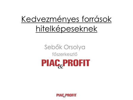 Kedvezményes források hitelképeseknek Sebők Orsolya főszerkesztő.