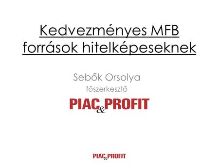 Kedvezményes MFB források hitelképeseknek Sebők Orsolya főszerkesztő.