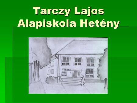 Tarczy Lajos Alapiskola Hetény