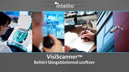 VisiScanner TM Beltéri látogatóelemző szoftver. www.intellio.euwiki.intellio.eu2014. 06. 26.2 A vállalatról…  2005-ben alapították magyar szakemberek.