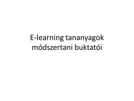 E-learning tananyagok módszertani buktatói