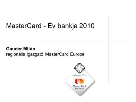 MasterCard - Év bankja 2010 Gauder Milán regionális igazgató MasterCard Europe.