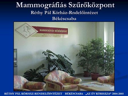 Mammográfiás Szűrőközpont Réthy Pál Kórház-Rndelőintézet Békéscsaba