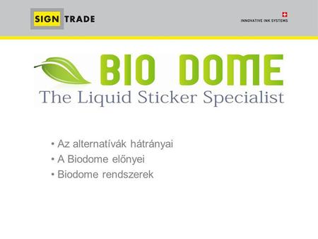Az alternatívák hátrányai A Biodome előnyei Biodome rendszerek