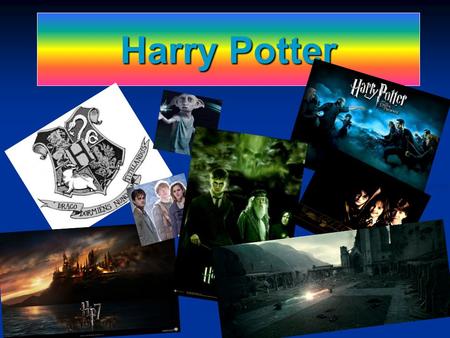 Harry Potter. Harry Potter kezdete  J. K. Rowling írta. Első kötete 1997.-ben jelent meg.Az első kötet után a többi világ sikert aratott. A Harry Potter.