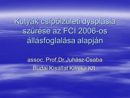 assoc. Prof.Dr.Juhász Csaba Budai Kisállat Kilnika Kft.