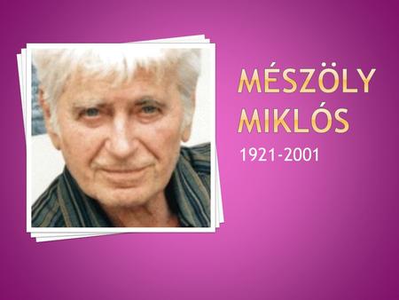 1921-2001. Hogyan illeszkedik be Mészöly munkássága a második világháború utáni magyar irodalomba?