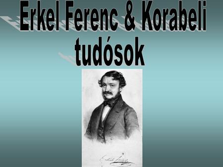 Erkel Ferenc & Korabeli