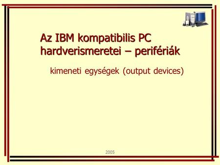 Az IBM kompatibilis PC hardverismeretei – perifériák