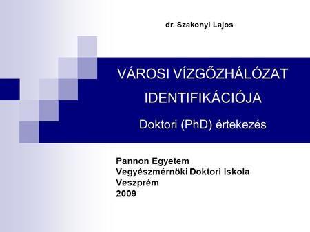 VÁROSI VÍZGŐZHÁLÓZAT IDENTIFIKÁCIÓJA Doktori (PhD) értekezés