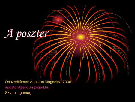 A poszter Összeállította: Ágoston Magdolna-2006