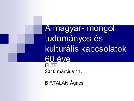 A magyar- mongol tudományos és kulturális kapcsolatok 60 éve