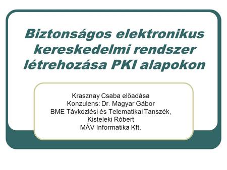 Krasznay Csaba előadása Konzulens: Dr. Magyar Gábor