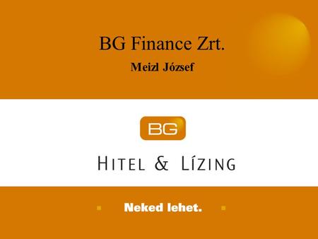 2007. április 24. BG Finance Zrt. Meizl József.