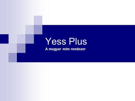 Yess Plus A magyar mlm rendszer. Mi az a Yess+?  A Yess+ egy magyar internetes áruház, ami a Yess Europe Kft. tulajdona. (http://www.yessplus.hu/H-14661.