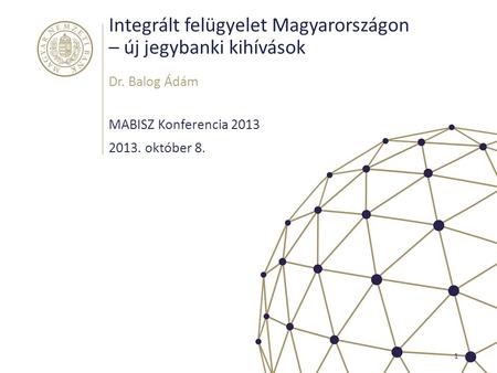 Integrált felügyelet Magyarországon – új jegybanki kihívások