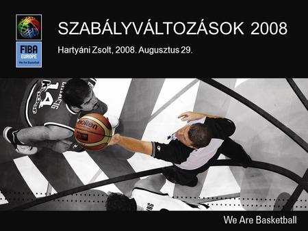 Slide 1 SZABÁLYVÁLTOZÁSOK 2008 Hartyáni Zsolt, 2008. Augusztus 29.