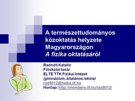 Radnóti Katalin Főiskolai tanár ELTE TTK Fizikai Intézet