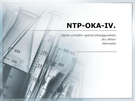 NTP-OKA-IV. Együtt a jövődért- Apáczai tehetséggondozás Bocz Róbert Informatika.