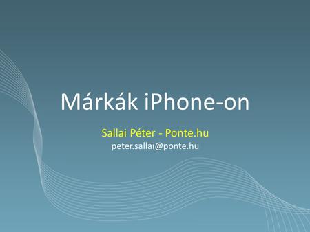 Márkák iPhone-on Sallai Péter - Ponte.hu