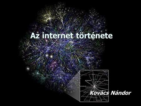 Az internet története Kovács Nándor.