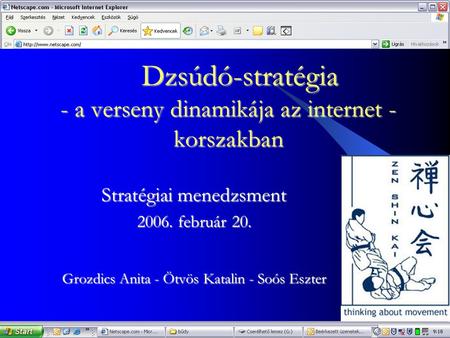 Dzsúdó-stratégia - a verseny dinamikája az internet - korszakban Dzsúdó-stratégia - a verseny dinamikája az internet - korszakban Stratégiai menedzsment.