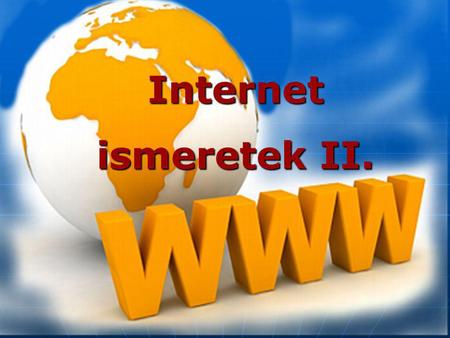 Internet ismeretek II..