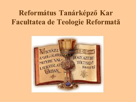 Református Tanárképző Kar Facultatea de Teologie Reformată.