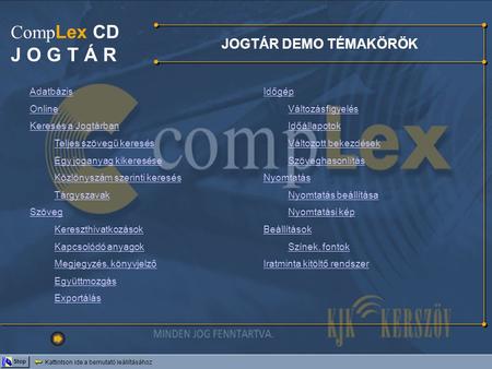 J O G T Á R CompLex CD JOGTÁR DEMO TÉMAKÖRÖK Adatbázis Online
