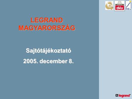 LEGRAND MAGYARORSZÁG Sajtótájékoztató 2005. december 8.