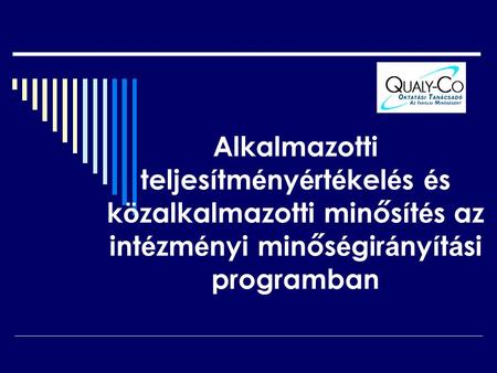 Alkalmazotti teljesítményértékelés és közalkalmazotti minősítés az intézményi minőségirányítási programban.