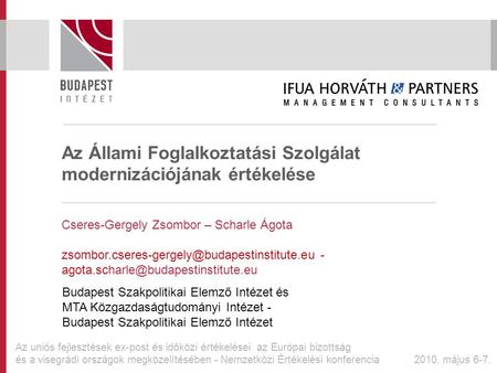Az Állami Foglalkoztatási Szolgálat modernizációjának értékelése Cseres-Gergely Zsombor – Scharle Ágota -