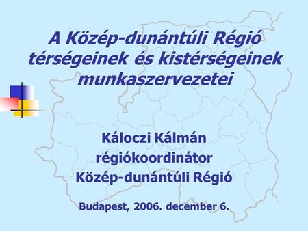 A Közép-dunántúli Régió térségeinek és kistérségeinek munkaszervezetei