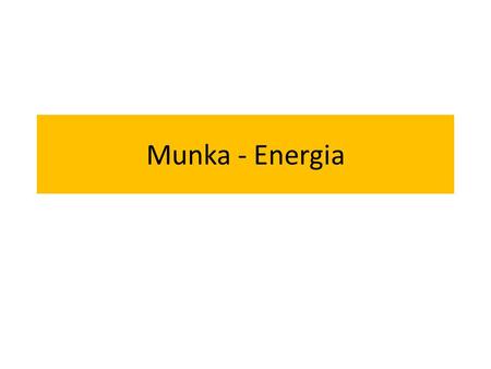 Munka - Energia.