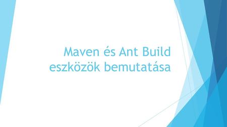 Maven és Ant Build eszközök bemutatása