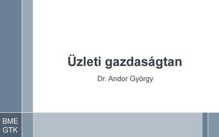 Üzleti gazdaságtan Dr. Andor György.