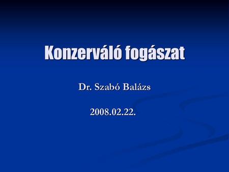 Konzerváló fogászat Dr. Szabó Balázs