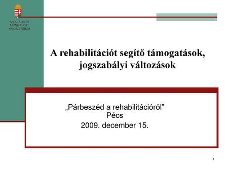 A rehabilitációt segítő támogatások, jogszabályi változások