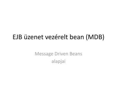 EJB üzenet vezérelt bean (MDB)