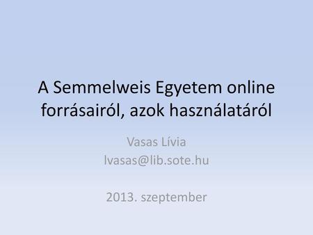 A Semmelweis Egyetem online forrásairól, azok használatáról