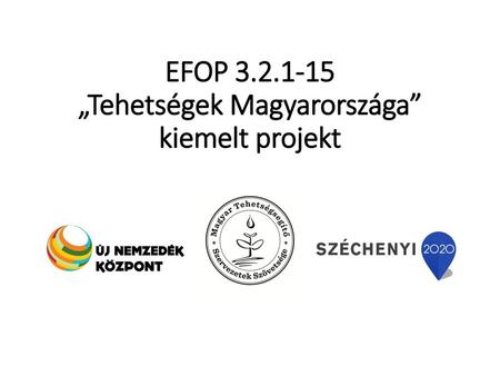 EFOP „Tehetségek Magyarországa” kiemelt projekt
