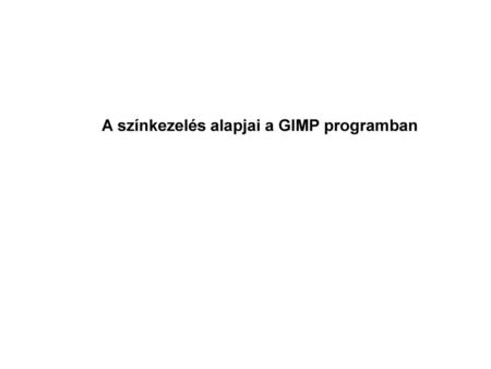 A színkezelés alapjai a GIMP programban
