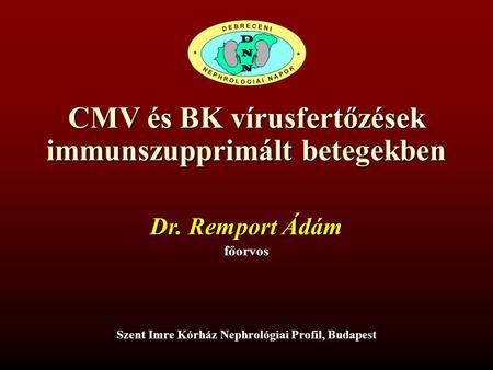 CMV és BK vírusfertőzések immunszupprimált betegekben